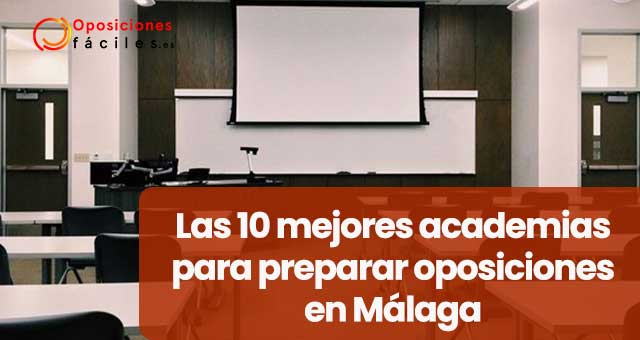 Las 10 Mejores academias para preparar oposiciones en Málaga